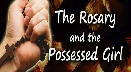 Rosary and the possessed girl