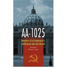 AA-1025, Memoirs of the Communist's (Priest) Infiltration Into the Church book