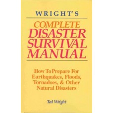 Complete Disaster Survival Manual: How to Prepare for Hurricanes Earthquakes, Floods, Tornadoes, and Other Natural Disasters